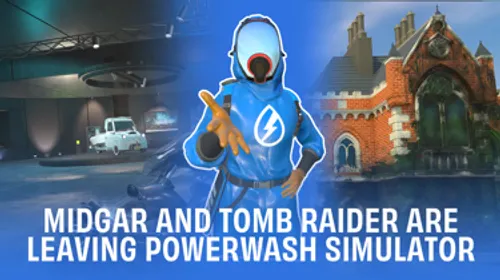 PowerWash Simulator DLC Tomb Raider et Midgar bientôt retirés