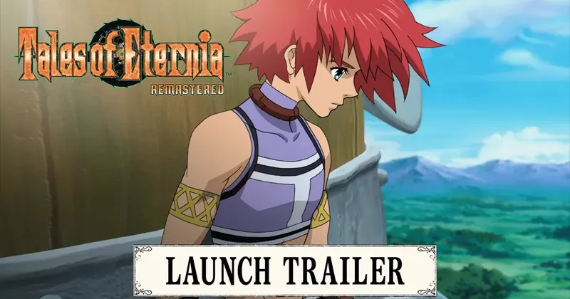 Personnage aux cheveux rouges et à la tenue violette devant un paysage verdoyant et montagneux, avec le logo Tales of Eternia Remastered et la mention « Launch Trailer ».