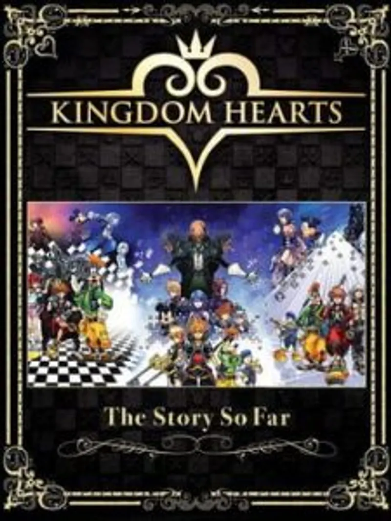 Kingdom Hearts - The Story So Far