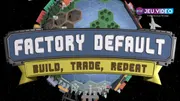 Visuel officiel de Factory Default : Build, Trade, Repeat