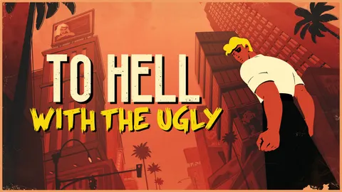 To Hell with the Ugly