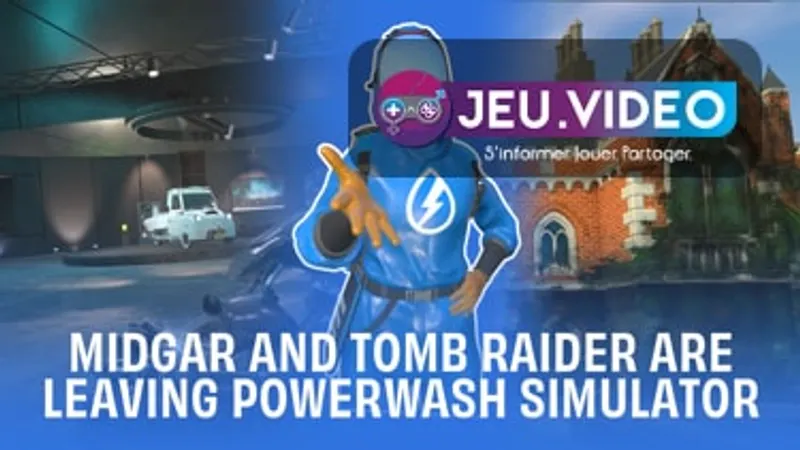PowerWash Simulator DLC Tomb Raider et Midgar bientôt retirés
