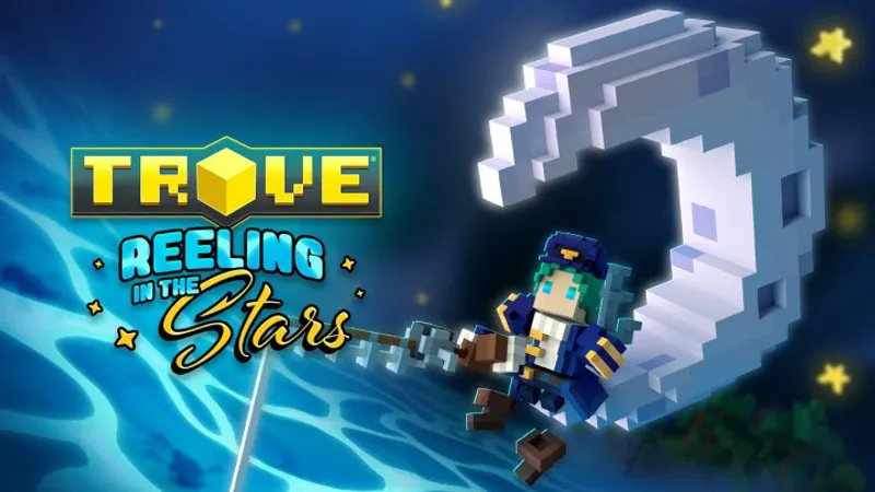 Ayez la tête dans les étoiles avec la mise à jour de Trove à savoir Trove : Reeling in the Stars !